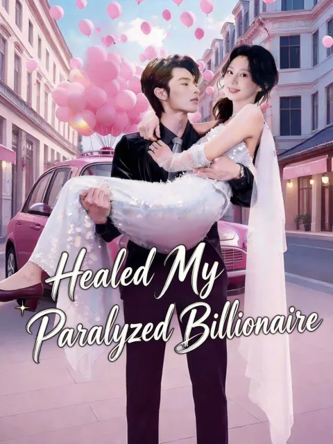 Healed My Paralyzed Billionaire